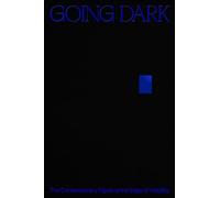Going Dark : The Contemporary Figure at the Edge of Visibility /anglais