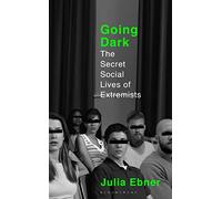 Going Dark: The Secret Social Lives of Extremists