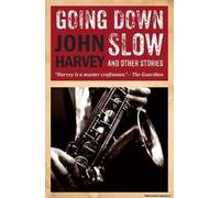 Going Down Slow & Other Stories