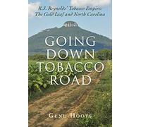 Going Down Tobacco Road: R. J. Reynolds' Tobacco Empire: The Gold Leaf and North Carolina