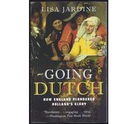 Going Dutch: How England Plundered Holland's Glory - An Early Modern History of Cultural and Intellectual Supremacy