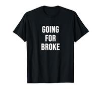 Going For Broke T-Shirt