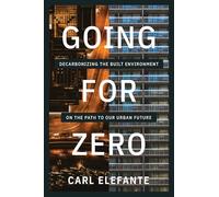 Going for Zero: Decarbonizing the Built Environment on the Path to Our Urban Future