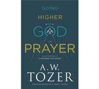 Going Higher with God in Prayer: Cultivating a Lifelong Dialogue