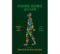 Going Home Again: Migration and Return in the African Diaspora