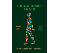 Going Home Again: Migration and Return in the African Diaspora