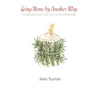 Going Home by Another Way: 25 Devotions for the Journey to Christmas