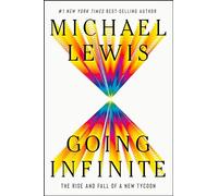 Going Infinite: The Rise and Fall of a New Tycoon