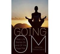 Going Om: Real-Life Stories On And Off The Yoga Mat
