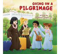Going on a Pilgrimage: Teach Kids The Virtues Of Patience, Kindness, And Gratitude From A Buddhist Spiritual Journey - For Children To Experience Their Own Pilgrimage in Buddhism!