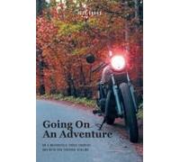 Going On An Adventure: On A Motorcycle Cross Country And With God Through Healing