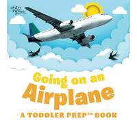 Going on an Airplane: A Toddler Prep Book
