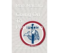 Going On To Perfection: Understanding John Wesley's Doctrine of Christian Perfection