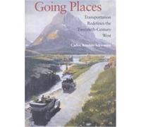 Going Places, The American West in the Twentieth Century Carlos A. Schwantes (Auteur)