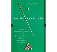 Going Rackless Chicago’s Amateur Pool Players and the Quest for Glory in the Biggest Tournament in the World - Dylan Taylor-Lehman - 3 Fields Books - ebook (ePub) - Livre