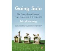 Going Solo: The Extraordinary Rise and Surprising Appeal of Living Alone