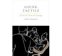 Going Tactile – Life at the Limits of Language – Oxford University Press