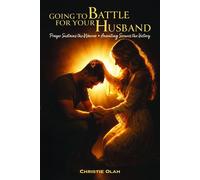 Going to Battle for Your Husband Prayer Sustains the Warrior, Anointing Secures the Victory - Christie Olah - Trilogy Christian Publishing - ebook (ePub) - Livre