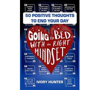 Going To Bed With The Right Mindset: 50 Positive Thoughts To End Your Day