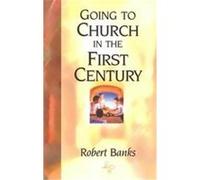 Going to Church in the First Century Robert Banks (Auteur)