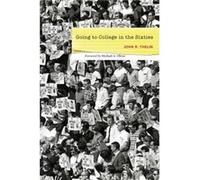 Going to College in the Sixties John R. (University of Kentucky) Thelin (Auteur)