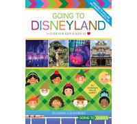 Going to Disneyland: A Guide for Kids & Kids at Heart