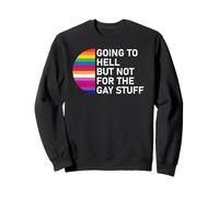 Going to Hell But Not for The Gay Stuff LGBT Funny Pride Sweatshirt
