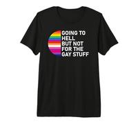 Going to Hell But Not for The Gay Stuff LGBT Funny Pride T-Shirt Haut de Gamme