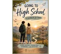Going to High School: A Workbook for Teens