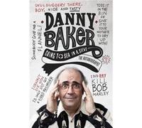 Going to Sea in a Sieve: The Autobiography Baker, Danny (Auteur)