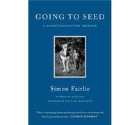 Going to Seed by Simon Fairlie Simon Fairlie (Auteur)