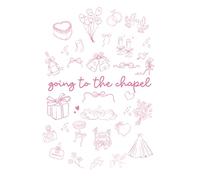 Going to the Chapel Wedding Planning Notebook: A Wedding Journal for Brides