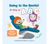 Going to the Dentist: As Easy as ABC: A Bilingual English-Spanish Adventure