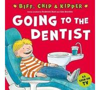 Going to the Dentist First Experiences with Biff Chip Kipper by Annemarie Young Annemarie Young (Auteur)