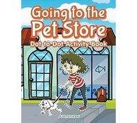 Going To The Pet Store Dot To Dot Activity Book