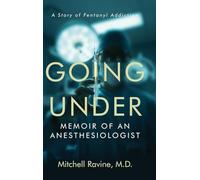 Going Under: Memoir of an Anesthesiologist