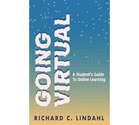 Going Virtual: A Student's Guide To Online Learning