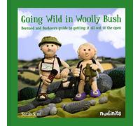 Going Wild in Woolly Bush: Bernard and Barbara's Guide to Getting It All Out in the Open
