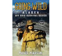Going Wild: The Alaska Off Grid Survival Series