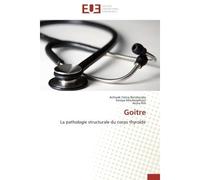 Goitre La pathologie structurale du corps thyroïde - Collectif - Universitaires Europeennes - broché - Etude