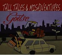 Goitse - Tall Tales & Misadventures [Import]