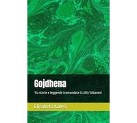 Gojdhena: Tra storie e leggende tramandate ILLIRI / Albanesi
