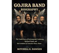 GOJIRA BAND BIOGRAPHY: The untold story of environmental awakening, spiritual depth and the evolution of conscious heavy music