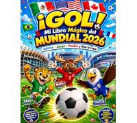 “¡GOL! Mi Libro Mágico del Mundial 2026”: El libro infantil más divertido para colorear, jugar y aprender en familia.