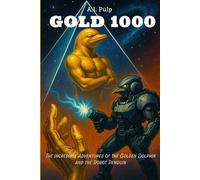 Gold 1000: The Incredible Adventures of the Golden Dolphin and the Robot Penguin