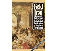 Gold and Iron: Bismark, Bleichroder, and the Building of the German Empire