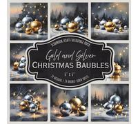 Gold and Silver Christmas Baubles: Scrapbook, craft, decoupage paper, 24 designs, 24 double-sided sheets, 6'' x 6''