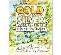 Gold and Silver, Silver and Gold Alvin Schwartz (Auteur)