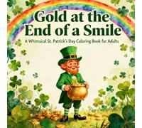 Gold at the End of a Smile: A Whimsical St. Patrick’s Day Coloring Book for Adults
