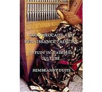 Gold Brocade and Renaissance Painting Rembrandt Duits (Auteur)